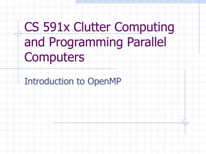 cs 591x clutter computing and programming parallel computers