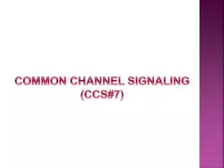 COMMON CHANNEL SIGNALING (CCS#7)