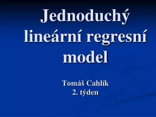 jednoduch line rn regresn model tom cahl k 2 t den