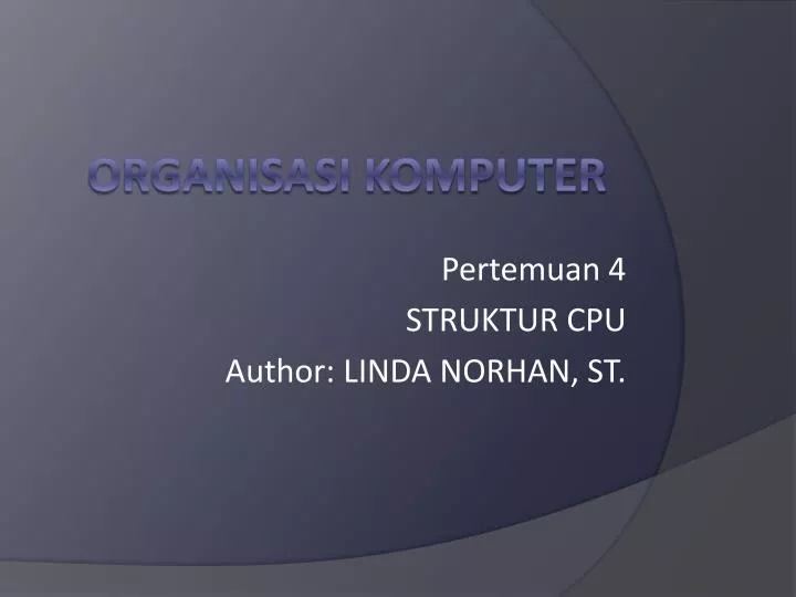 pertemuan 4 struktur cpu author linda norhan st