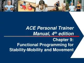 ACE Personal Trainer Manual, 4 th edition Chapter 9: