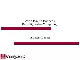 Seven Minute Madness: Reconfigurable Computing