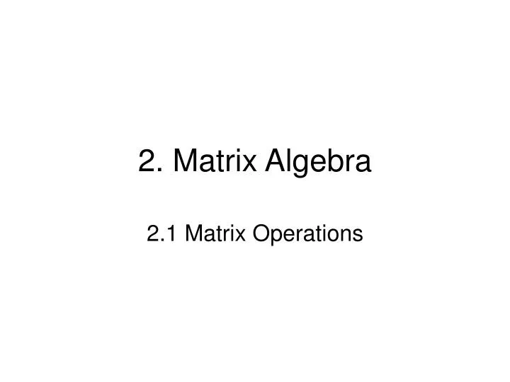 2 matrix algebra