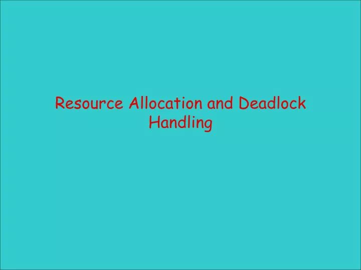 resource allocation and deadlock handling