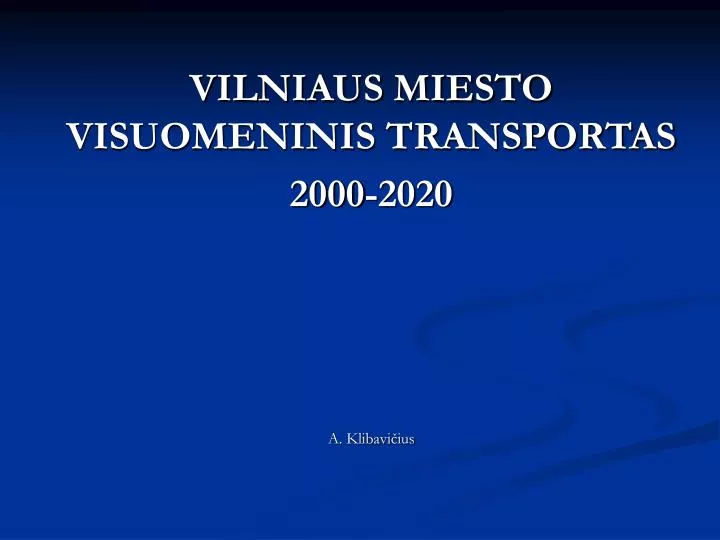 vilniaus miesto visuomeninis transportas 2000 2020 a klibavi ius