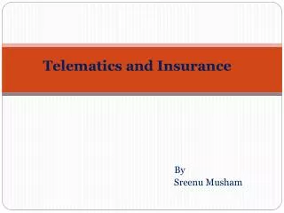 Telematics and Insurance By Sreenu Musham