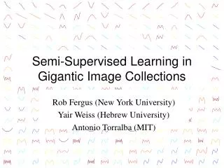 Semi-Supervised Learning in Gigantic Image Collections