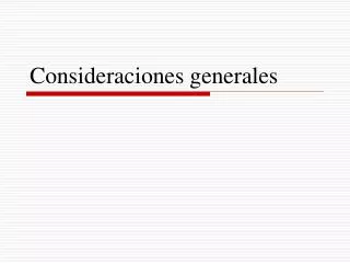consideraciones generales