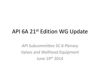 API 6A 21 st Edition WG Update