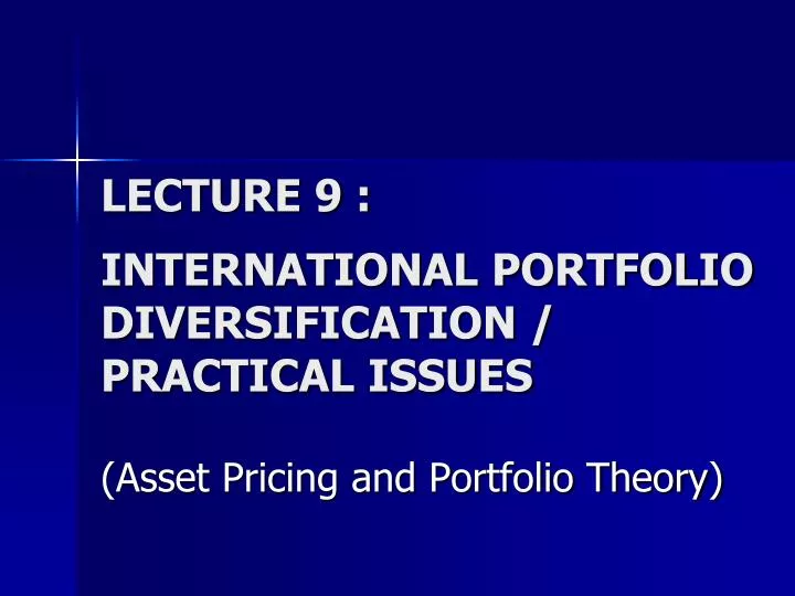 lecture 9 international portfolio diversification practical issues