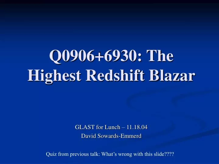 q0906 6930 the highest redshift blazar
