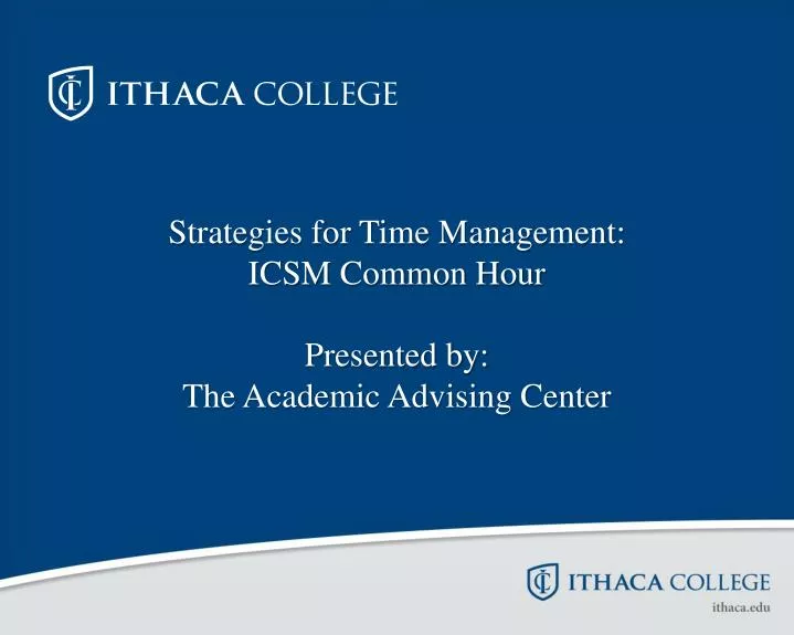 strategies for time management icsm common hour presented by the academic advising center