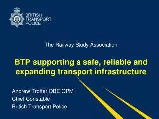 Andrew Trotter OBE QPM Chief Constable British Transport Police