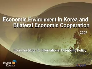 Economic Environment in Korea and Bilateral Economic Cooperation