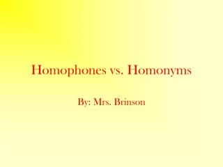Homophones vs. Homonyms