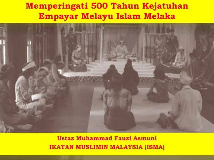 memperingati 500 tahun kejatuhan empayar melayu islam melaka