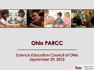 Ohio PARCC Science Education Council of Ohio September 29, 2012