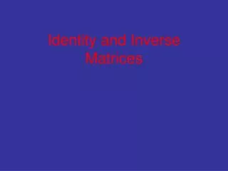 Identity and Inverse Matrices