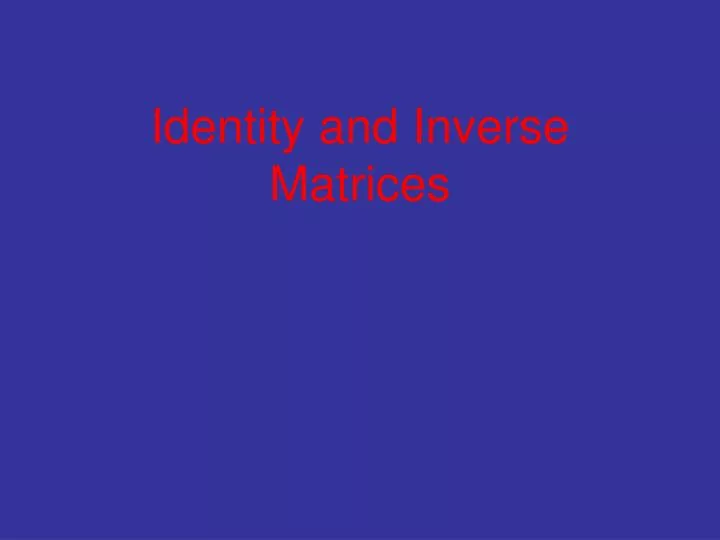 identity and inverse matrices
