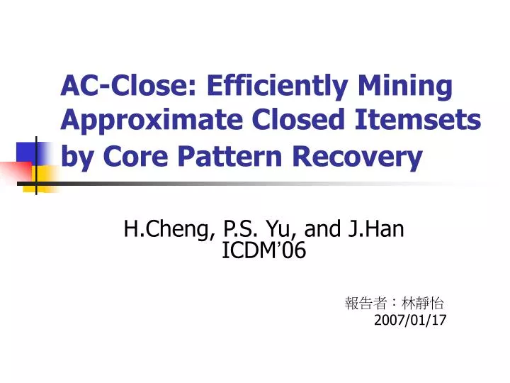 ac close efficiently mining approximate closed itemsets by core pattern recovery