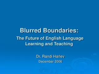 Blurred Boundaries: The Future of English Language Learning and Teaching