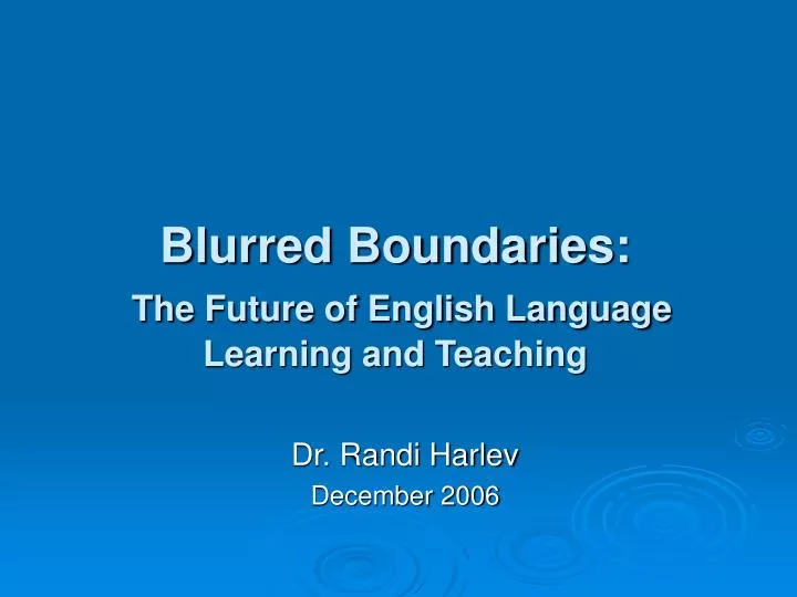 blurred boundaries the future of english language learning and teaching