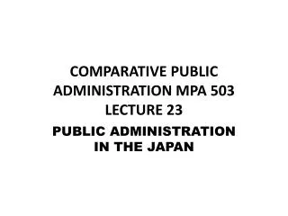 COMPARATIVE PUBLIC ADMINISTRATION MPA 503 LECTURE 23