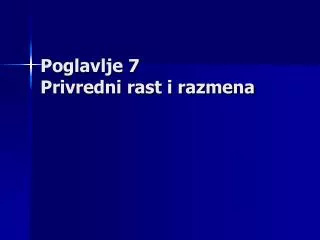 poglavlje 7 privredni rast i razmena