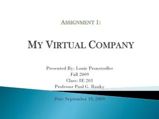 Presented By: Louie Pronstroller Fall 2009 Class: IE 203 Professor Paul G. Ranky