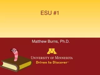 ESU #1 Matthew Burns, Ph.D.