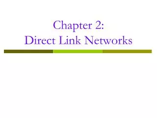 Chapter 2: Direct Link Networks