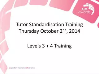 Tutor Standardisation Training Thursday October 2 nd , 2014