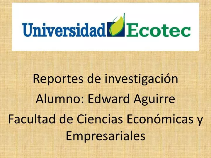 reportes de investigaci n alumno edward aguirre facultad de ciencias econ micas y empresariales