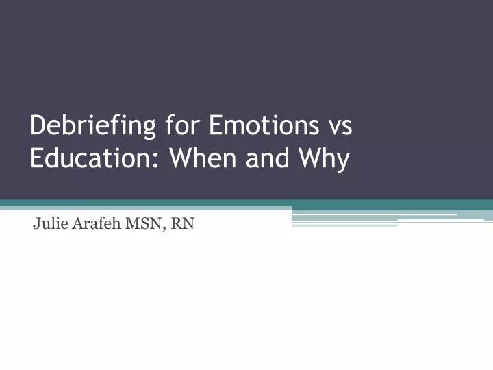 debriefing for emotions vs education when and why