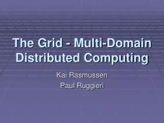 The Grid - Multi-Domain Distributed Computing