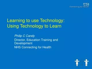 Learning to use Technology: Using Technology to Learn