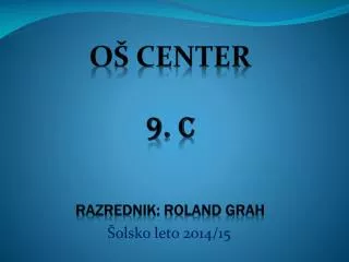 o center 9 c razrednik roland grah