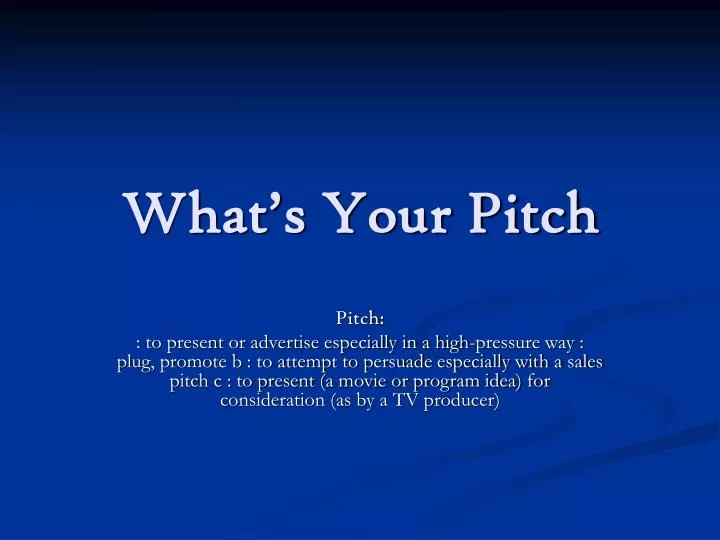 what s your pitch