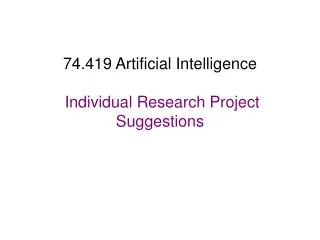 74.419 Artificial Intelligence Individual Research Project Suggestions