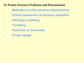 IV. Protein Structure Prediction and Determination 	Methods of protein structure determination