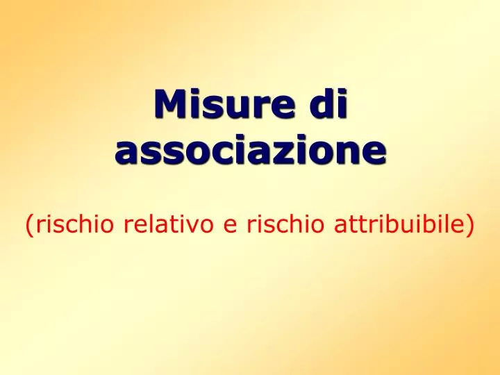 misure di associazione rischio relativo e rischio attribuibile