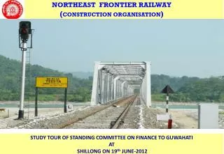 NORTHEAST FRONTIER RAILWAY ( CONSTRUCTION ORGANISATION )