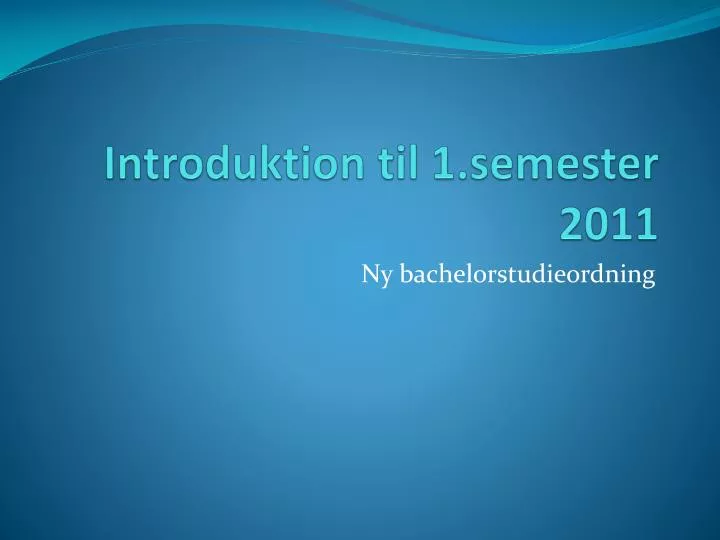 introduktion til 1 semester 2011