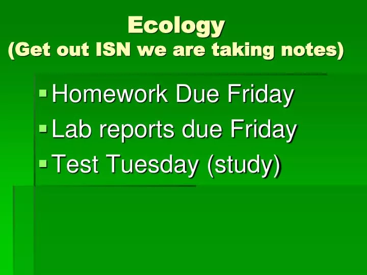 ecology get out isn we are taking notes