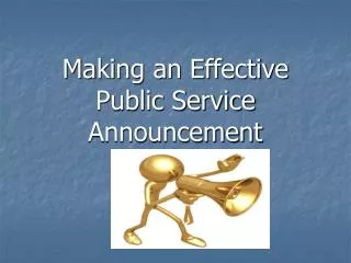 Making an Effective Public Service Announcement