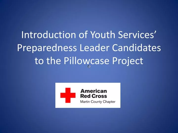 introduction of youth services preparedness leader candidates to the pillowcase project