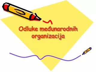 odluke me unarodnih organizacija