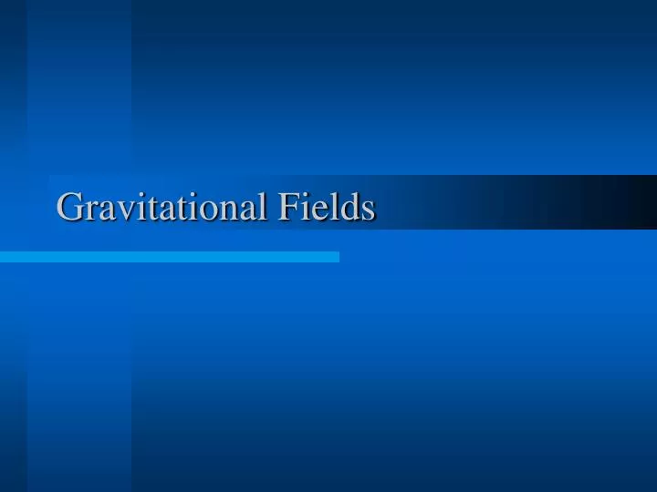 gravitational fields