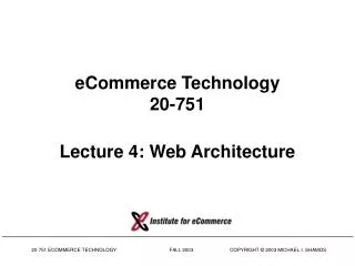 eCommerce Technology 20-751 Lecture 4: Web Architecture