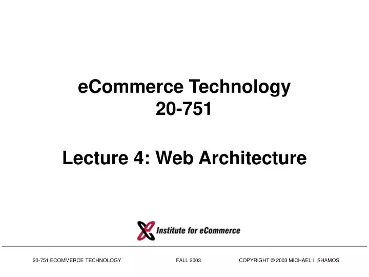 ecommerce technology 20 751 lecture 4 web architecture